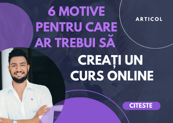 6 Motive pentru care ar trebui să creați un curs online